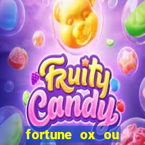 fortune ox ou fortune tiger